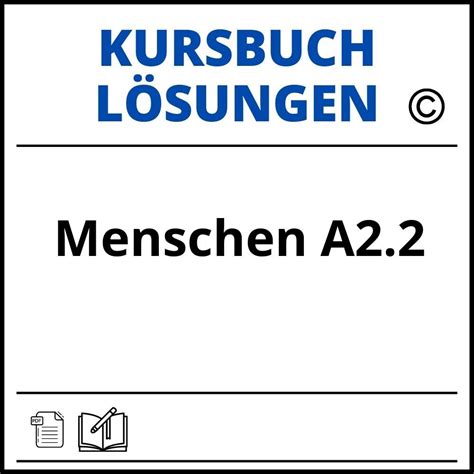 Menschen A2.2 Kursbuch Lösungen