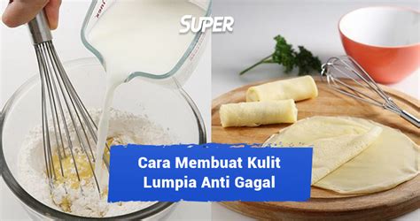 7 Cara Mudah Membuat Kulit Lumpia Anti Sobek