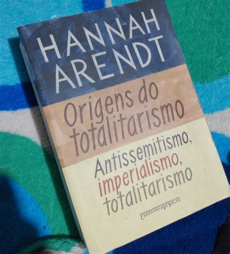 Hannah Arendt Origens Do Totalitarismo Livro Companhia Das Letras