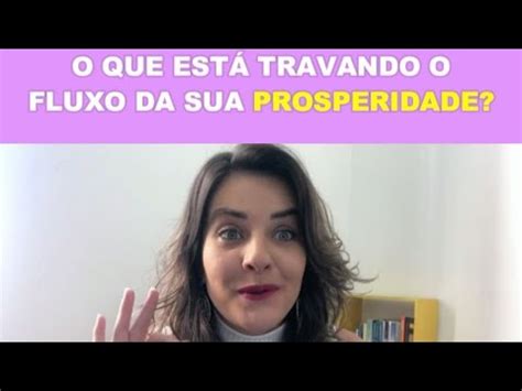 O QUE ESTÁ TRAVANDO O FLUXO DA SUA PROSPERIDADE YouTube