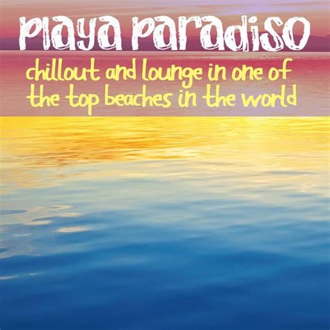 Playa Paradiso Beach Chillout And Lounge In One Of The Top Beaches In