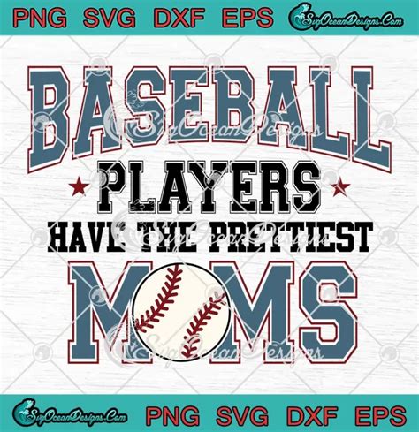 Baseball Players Svg Have The Prettiest Moms Svg Mother S Day Svg