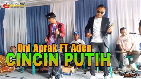 Oni Aprak Feat Aden Cincin Putih Dens Surya Wedding Live Kp Pasir