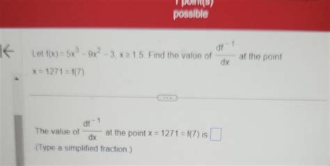 Solved Let F X 5x3−9x2−3 X≥1 5 Find The Value Of Dxd−1 At