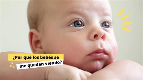 Razones impactantes de las miradas de los bebés Padres Astutos