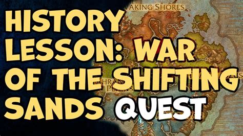 History Lesson War Of The Shifting Sands Wow Quest Youtube