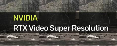 Nvidia Ch Nh Th C Ra M T C Ng Ngh Rtx Video Super Resolution Gearvn