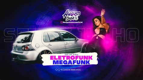 Uma Hora So De Eletro Funk E Mega Funk 2023 Set De 2023 Dj Augusto