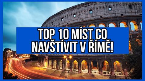 TOP 10 MÍST CO NAVŠTÍVIT V ŘÍMĚ YouTube