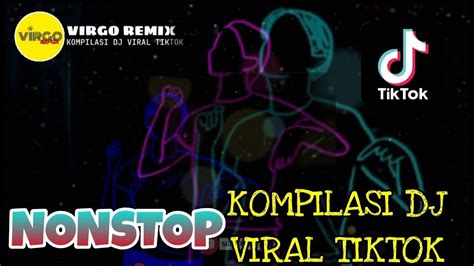 2 Jam Nonstop Kompilasi Dj Viral Tiktok Full Bass Virgo Remix Youtube