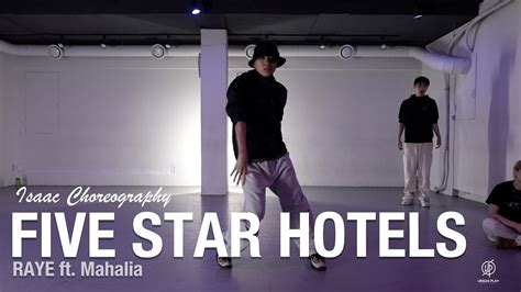 Five Star Hotels RAYE Ft Mahalia Isaac Choreography Urban Play