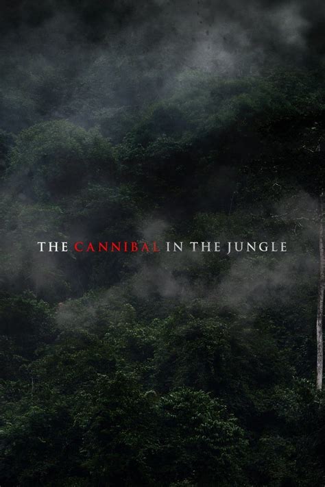 The Cannibal In The Jungle Film 2015 — Cinésérie