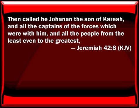 Jeremiah Then Called He Johanan The Son Of Kareah And All The