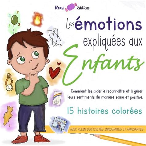 Les émotions expliquées aux enfants Comment les aider à reconnaître et