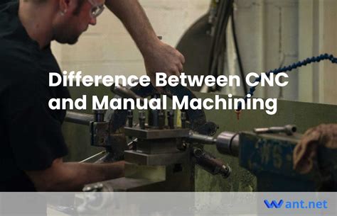 Difference Between CNC And Manual Machining Want Net