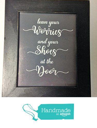 Leave Your Worries And Shoes At The Door Sign From Trimblecrafts Https