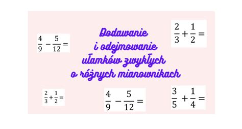 Dodawanie I Odejmowanie U Amk W Zwyk Ych O R Nych Mianownikach Z Oty