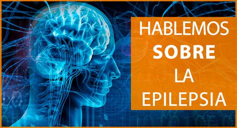 La Epilepsia Dile No Al Miedo Informaci N De Inter S Sobre