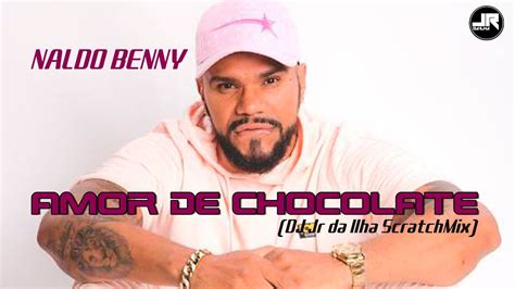 Naldo Benny Amor De Chocolate DJ Jr Da Ilha ScratchMix YouTube