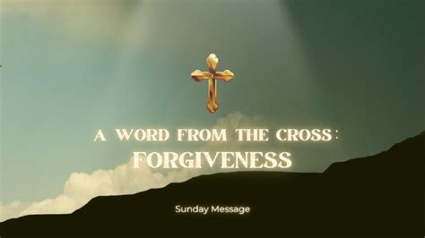 A Word From the Cross: Forgiveness | Trinity Pentecostal Church