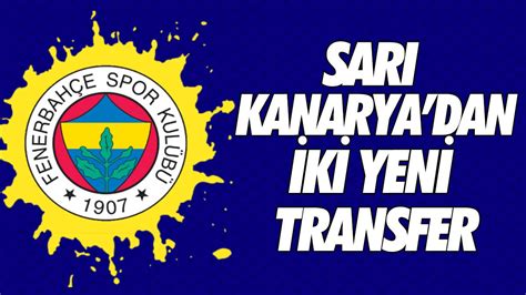 Fenerbah E Den Iki Yeni Transfer