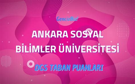 DGS Ankara Sosyal Bilimler Üniversitesi 2022 Taban Puanları GencizBiz