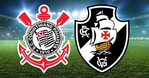 Corinthians X Vasco Onde Assistir E Informa Es Do Jogo Do Brasileiro