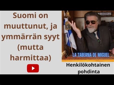 Henkilökohtainen pohdinta Suomi on muuttunut ja ymmärrän syyt mutta