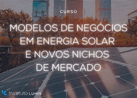 Instituto Lumis Cursos De Excel Ncia Em Energia Solar Fotovoltaica