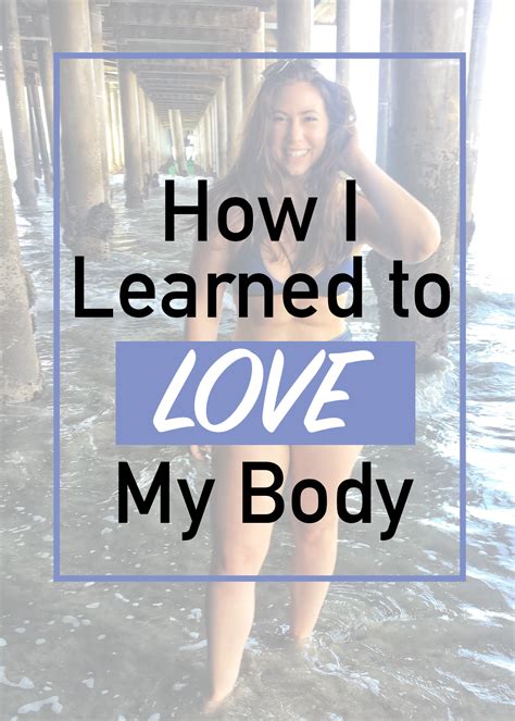 How I Learned To Love My Body Love My Body Learn To Love Happy Life