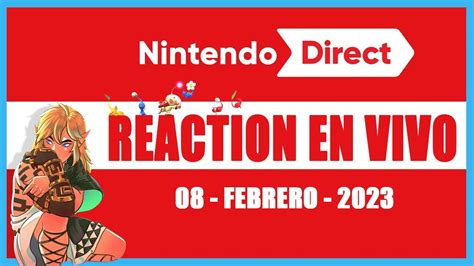 LIVE REACTION Nintendo Direct FEBRERO 2023 Zelda Tears Of The Kingdom