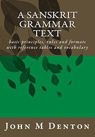 A Sanskrit Grammar Text Basic Principles Rules And Formats With