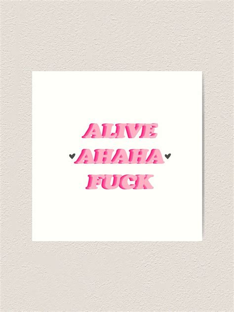 Alive Ahaha Fuck Live Laugh Love Art Print By Sxnah Redbubble