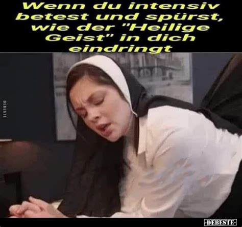 Wenn du intensiv betest und spürst wie der Heilige Geist in dich