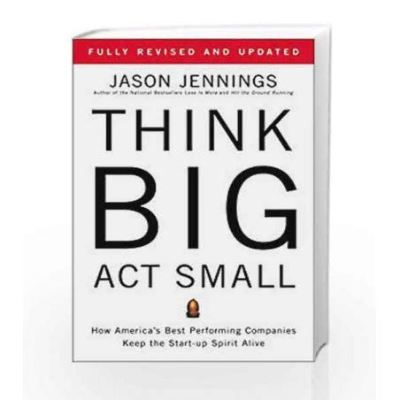 Think Big Act Small How America S Best Performing Companies Keep The