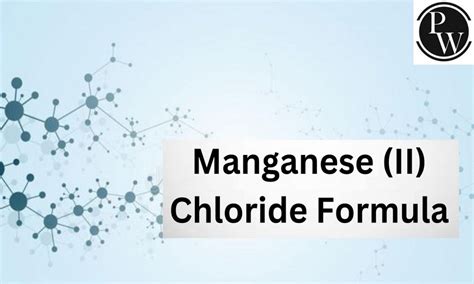 Manganese II Chloride Formula, Structure, Properties, Uses