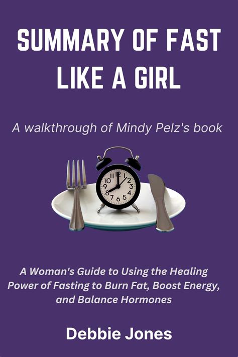 SUMMARY OF Mindy Pelz's Book FAST LIKE A GIRL: A Woman's Guide to Using the Healing Power of ...