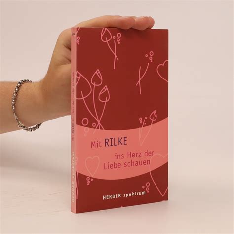 Mit Rilke Ins Herz Der Liebe Schauen Rilke Rainer Maria Knihobot Cz