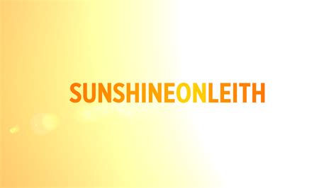 Sunshine on Leith. | Reel Insights