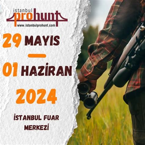 11 Uluslararası İstanbul Prohunt 2024 Av Silah ve Doğa Sporları Fuarı