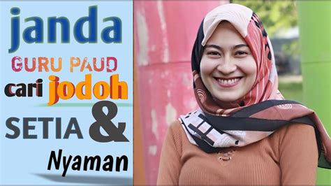 Janda Guru Paud Cari Jodoh Setia Dan Nyaman Youtube