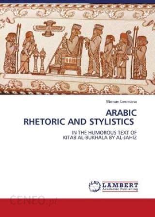 Arabic Rhetoric And Stylistics Literatura Obcoj Zyczna Ceny I