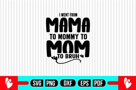 I Went From Mama To Mommy To Mom To Bruh Graphic By Abdul Mannan125