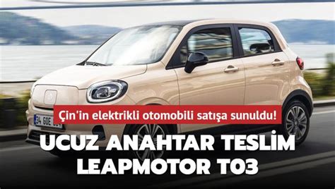 Çin in elektrikli otomobili satışa sunuldu Ucuz anahtar teslim