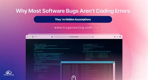 Why Most Software Bugs Aren’t Coding Errors - They’re Hidden Assumptions
