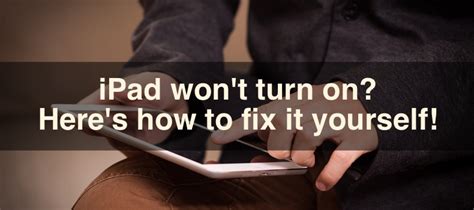 IPad Won T Turn On Here S How To Fix It Yourself