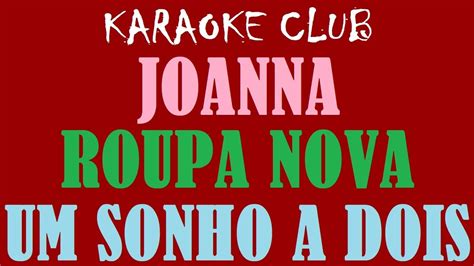 JOANNA E ROUPA NOVA UM SONHO A DOIS KARAOKÊ YouTube