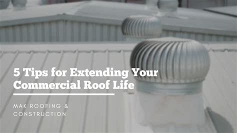 5 Tips For Extending Your Commercial Roof Life Mak Roofing