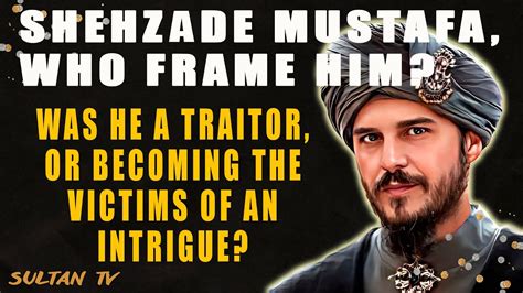 Shehzade Mustafa And His Real Life Story Ottoman Empire History Youtube