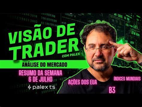 Fechamento Semanal Julho Forex A Es Eua Ndices Mundiais Btc E